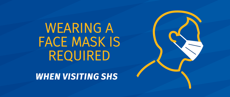 Wearing a mask is required when visiting Student Heath Services